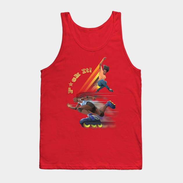 F_ck It RollerBladers Tank Top by UBiv Art Gallery